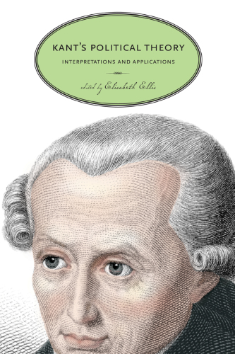 Kant's Political Theory: Interpretations and Applications
