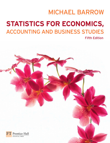 Statistics for economics, accounting and business studies, Fifth ed.