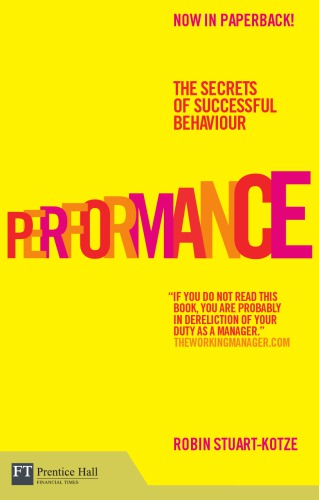 Performance: The Secrets of Successful Behaviour. Robin Stuart-Kotze