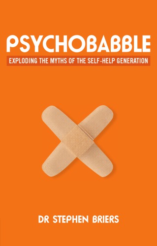 Psychobabble: Exploding the myths of the self-help generation