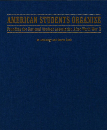 American Students Organize: Founding the U.S. National Student Association After World War II