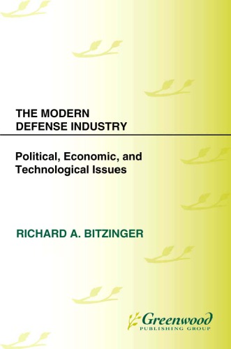 The Modern Defense Industry: Political, Economic, and Technological Issues