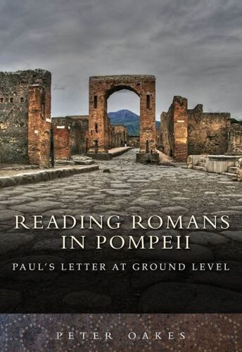 Reading Romans in Pompeii: Paul's letter at ground level