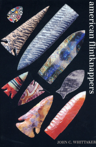 American Flintknappers: Stone Age Art in the Age of Computers