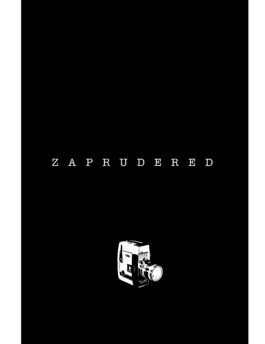 Zaprudered: the Kennedy assassination film in visual culture