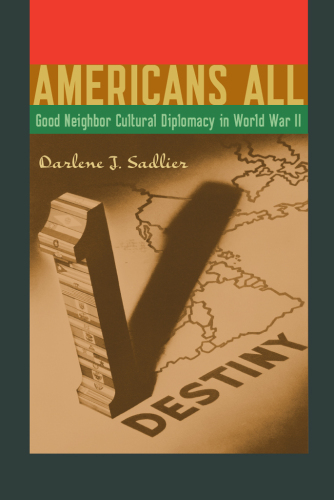 Americans All: Good Neighbor Cultural Diplomacy in World War II
