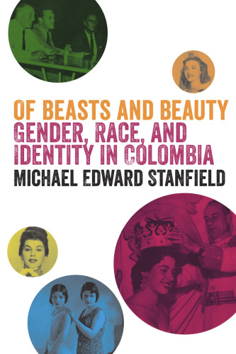 Of Beasts and Beauty : Gender, Race, and Identity in Colombia