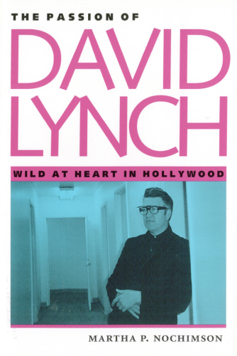 The Passion of David Lynch: Wild at Heart in Hollywood