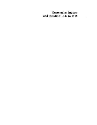 Guatemalan Indians and the state: 1540 to 1988