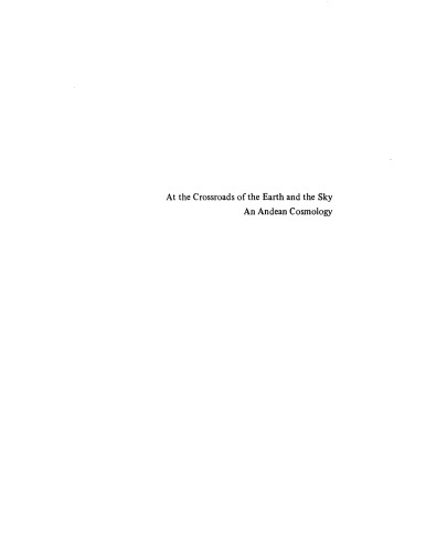 At the Crossroads of the Earth and the Sky: An Andean Cosmology