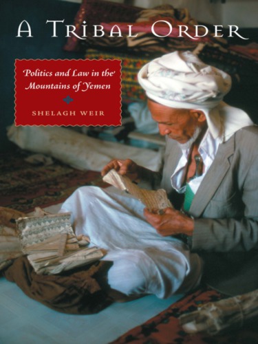 Tribal Order Politics and Law in the Mountains of Yemen