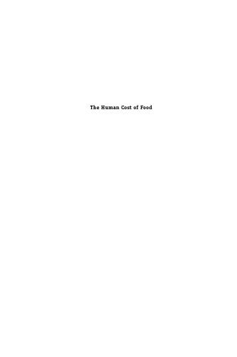 The Human Cost of Food: Farmworkers' Lives, Labor, and Advocacy