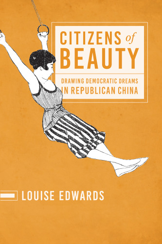 Citizens of Beauty: Drawing Democratic Dreams in Republican China