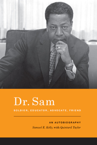 Dr. Sam, Soldier, Educator, Advocate, Friend : An Autobiography