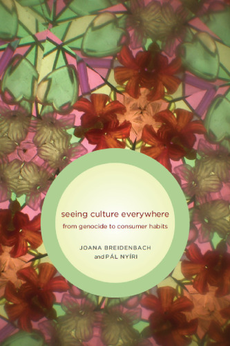 Seeing Culture Everywhere : From Genocide to Consumer Habits