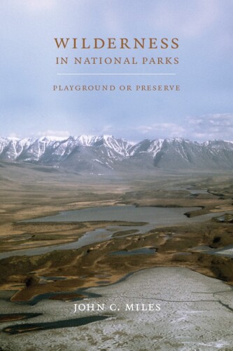 Wilderness in National Parks : Playground or Preserve