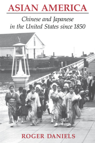 Asian America: Chinese and Japanese in the United States since 1850