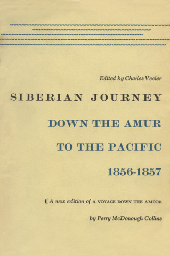 Siberian Journey: Down the Amur to the Pacific, 1856-1857