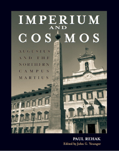 Imperium and Cosmos: Augustus and the Northern Campus Martius