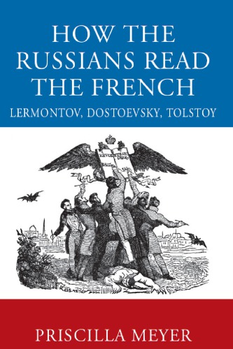 How the Russians Read the French: Lermontov, Dostoevsky, Tolstoy