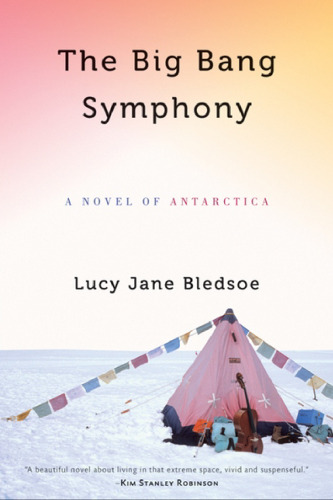 The Big Bang Symphony : A Novel of Antarctica