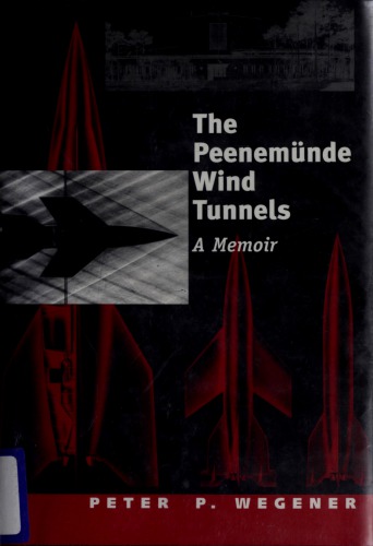 The Peenemünde wind tunnels : a memoir