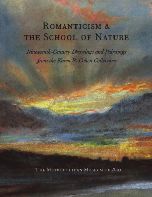 Romanticism and the School of Nature Nineteenth-Century Drawings and Paintings from the Karen B. Cohen Collection