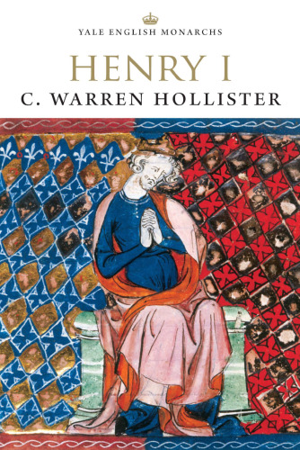 Henry I (The Yale English Monarchs Series)