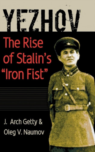 Yezhov : The Rise of Stalin's "Iron Fist"