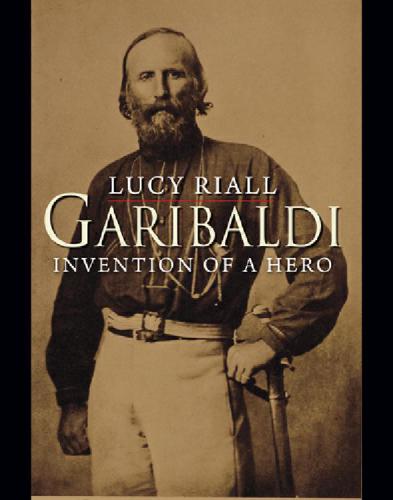 Garibaldi: invention of a hero