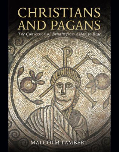 Christians and pagans: the conversion of Britain from Alban to Bede