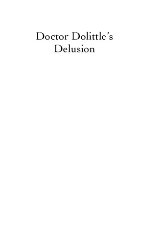 Doctor Dolittle’s Delusion: Animals and the Uniqueness of Human Language