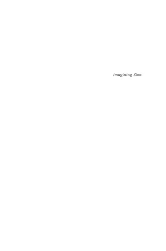 Imagining Zion: Dreams, Designs, and Realities in a Century of Jewish Settlement