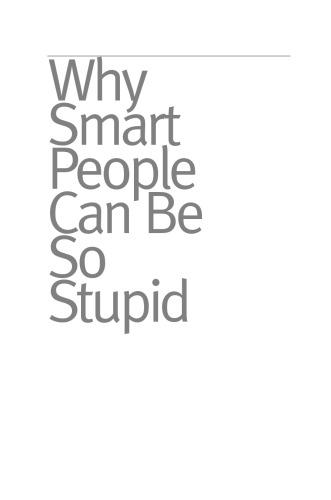 Why Smart People Can Be So Stupid