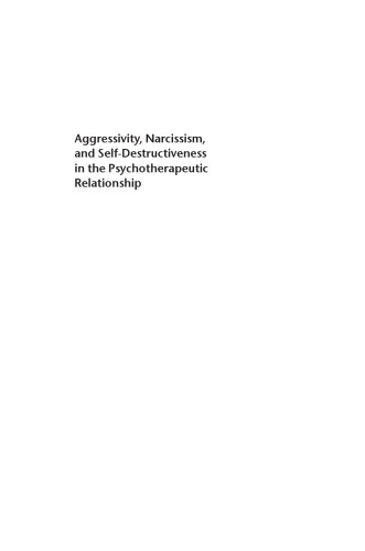 Aggressivity, Narcissism, and Self-Destructiveness in the Psychotherapeutic Relationship: New Developments in the Psychopathology and Psychotherapy of Severe Personality Disorders