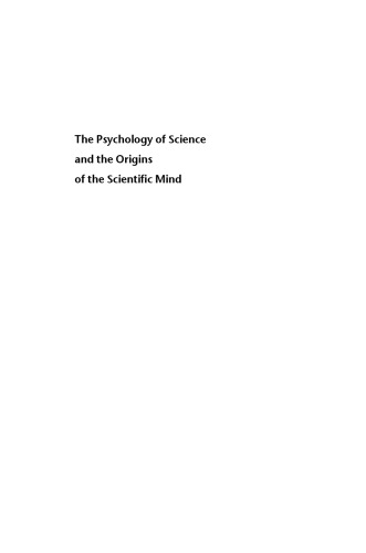 The Psychology of Science and the Origins of the Scientific Mind