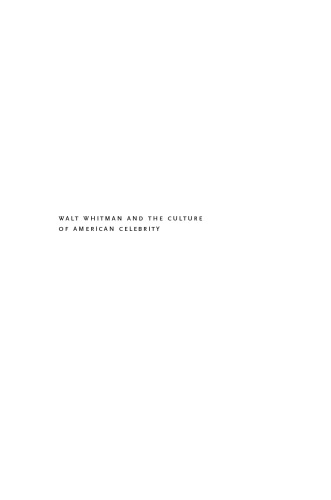 Walt Whitman and the Culture of American Celebrity