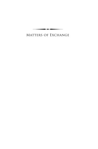 Matters of Exchange: Commerce, Medicine, and Science in the Dutch Golden Age