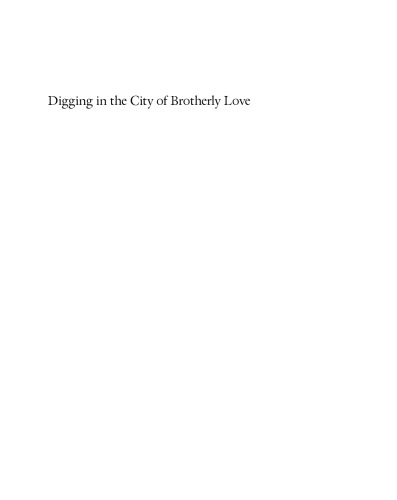 Digging in the City of Brotherly Love: Stories from Philadelphia Archaeology