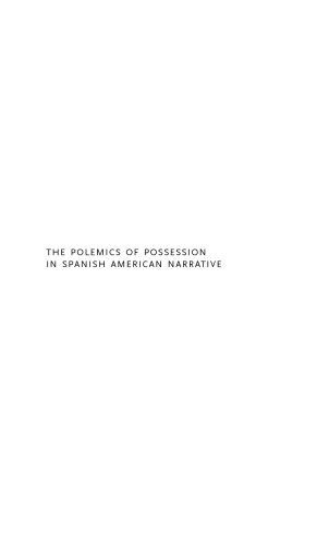 The Polemics of Possession in Spanish American Narrative