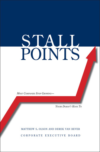 Stall Points: Most Companies Stop Growing - Yours Doesn't Have To