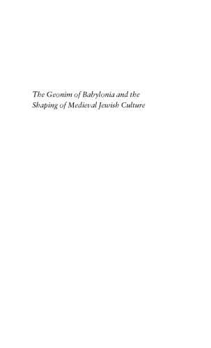 The Geonim of Babylonia and the Shaping of Medieval Jewish Culture