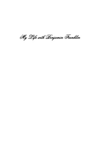 My Life with Benjamin Franklin