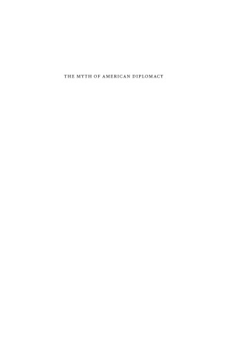 The Myth of American Diplomacy: National Identity and U.S. Foreign Policy