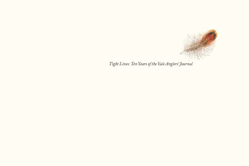 Tight Lines: Ten Years of the Yale Anglers' Journal