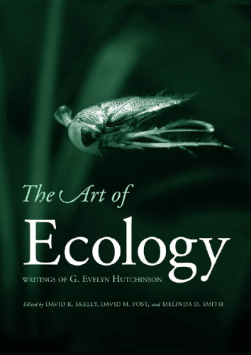 The Art of Ecology: The Writings of G. Evelyn Hutchinson