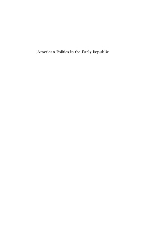 American Politics in the Early Republic: The New Nation in Crisis