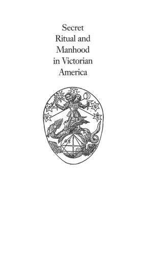 Secret Ritual and Manhood in Victorian America