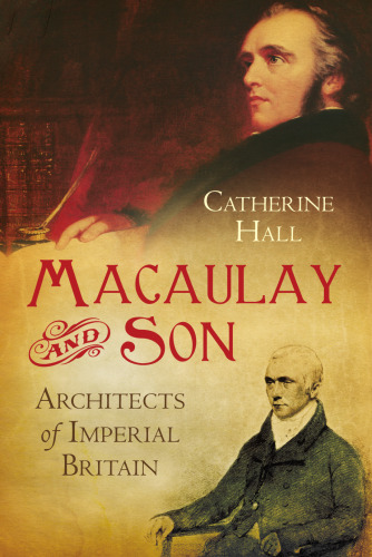 Macaulay and son : architects of imperial Britain