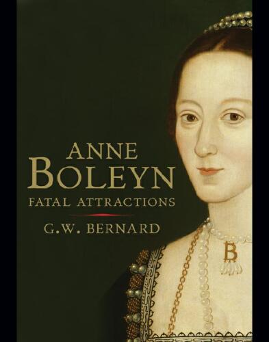 Anne Boleyn: Fatal Attractions